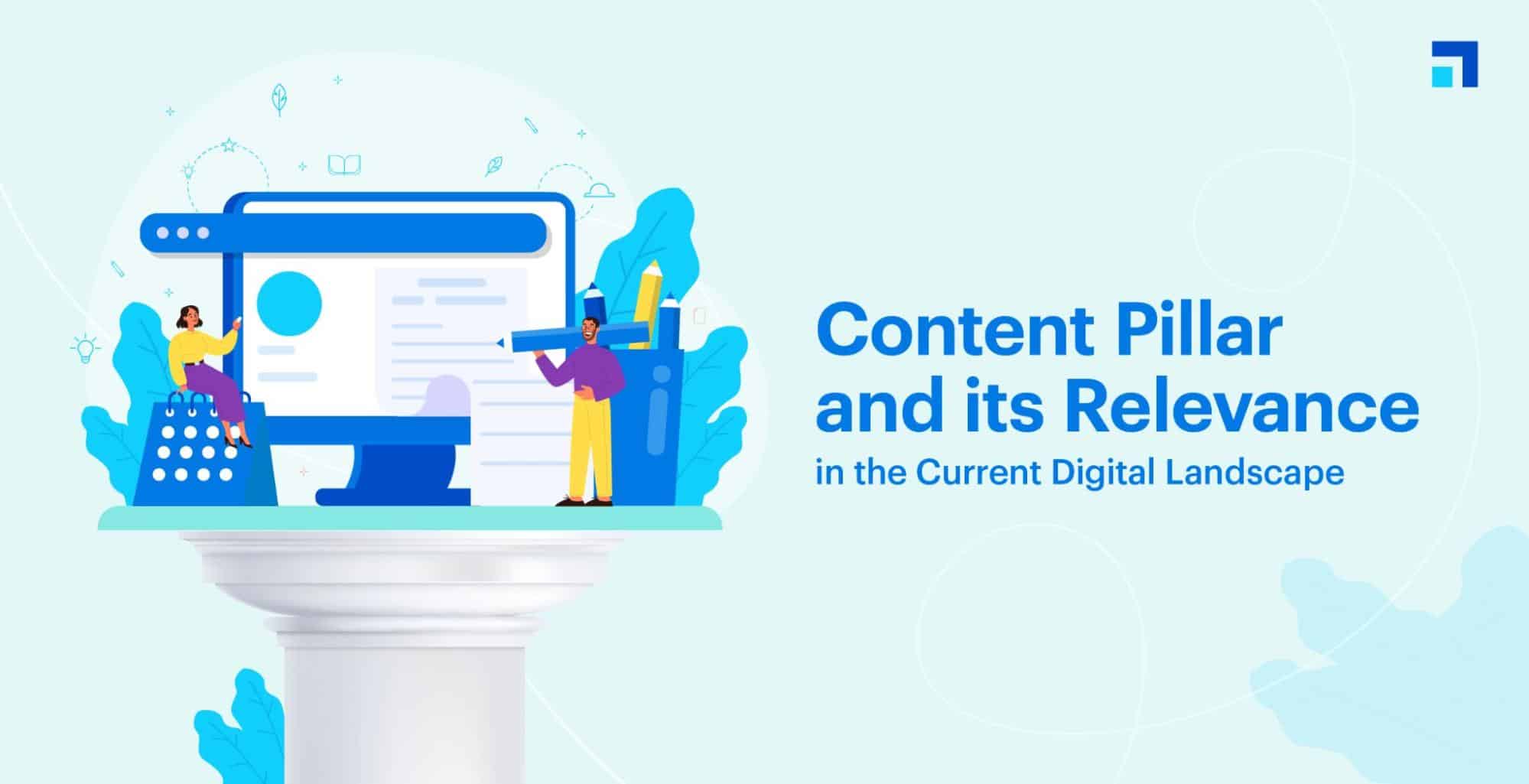 Graphic showing a content pillar on a pedestal with text on its relevance in today’s digital landscape